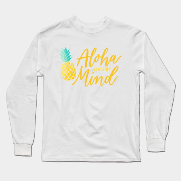 Aloha State of Mind with Pineapple Long Sleeve T-Shirt by CalliLetters